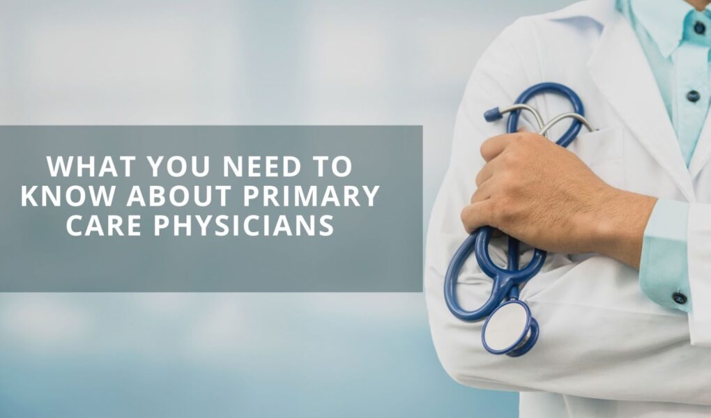What You Need To Know About Primary Care Physicians