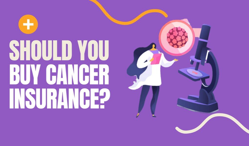 Should You Buy Cancer Insurance?