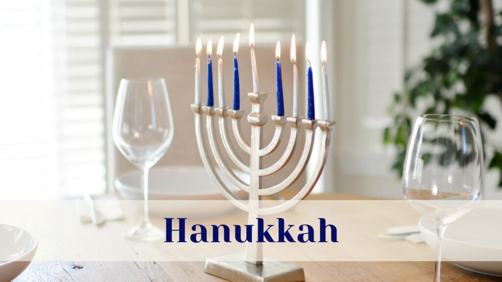 Hanukkah - Sunday, 18 December to Monday, 26 December