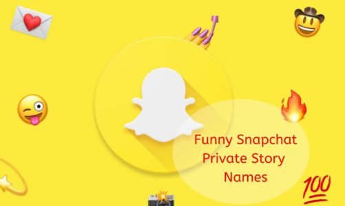 Funny Snapchat Private Story Names