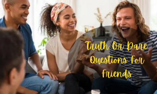 100 Truth Or Dare Questions For Friends – How To Have Fun When With Your College Roommates