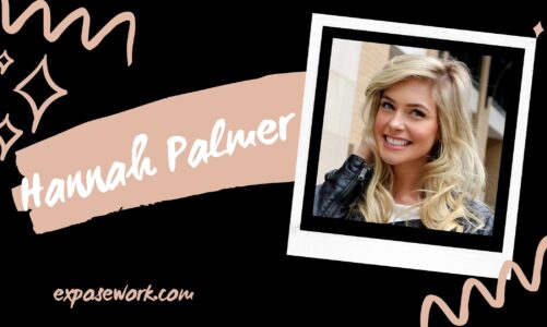 Who Is Hannah Palmer? Hannah Palmer’s Biography, Networth, And Social Media
