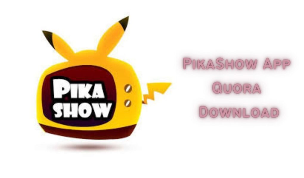 PikaShow App Quora Download
