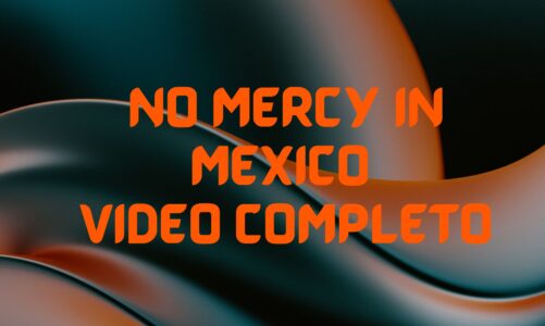 No Mercy In Mexico Video Completo is Viral on the Net Why?