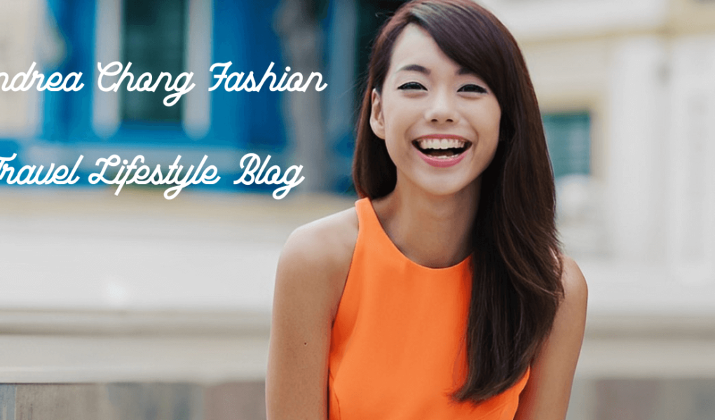 Andrea Chong Fashion Travel Lifestyle Blog: Your Ultimate Source of Style, Adventure, and Inspiration