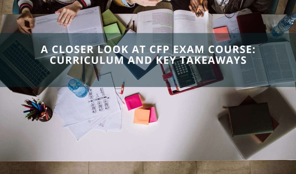 A Closer Look at CFP Exam Course: Curriculum and Key Takeaways