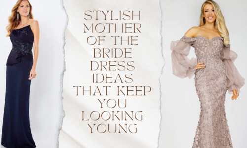 Stylish Mother Of The Bride Dress Ideas That Keep You Looking Young